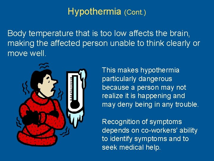 Hypothermia (Cont. ) Body temperature that is too low affects the brain, making the