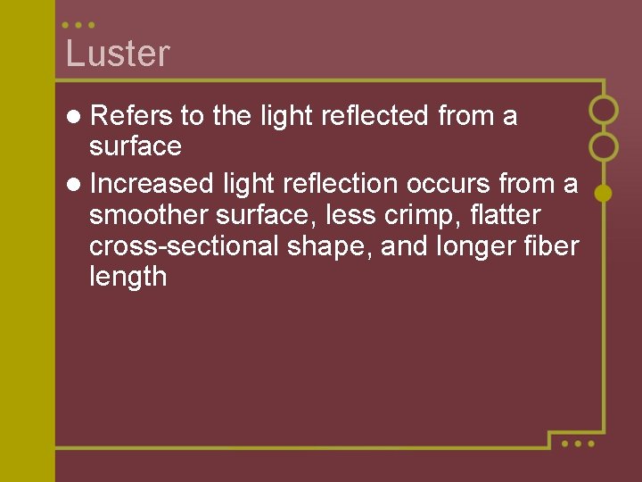 Luster l Refers to the light reflected from a surface l Increased light reflection