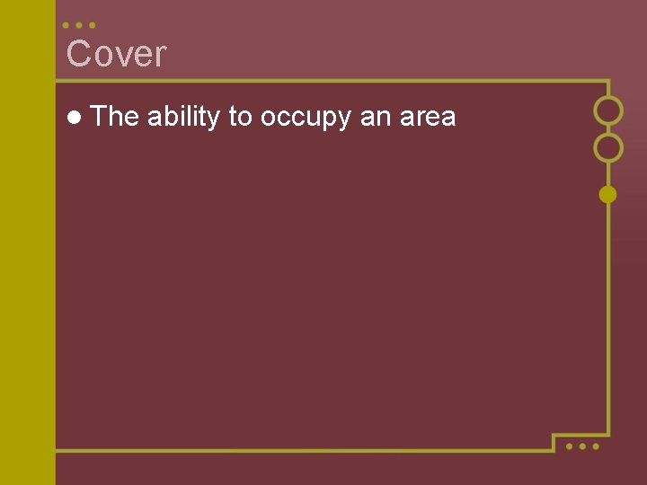 Cover l The ability to occupy an area 