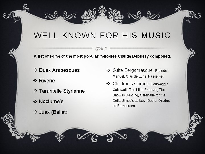WELL KNOWN FOR HIS MUSIC A list of some of the most popular melodies