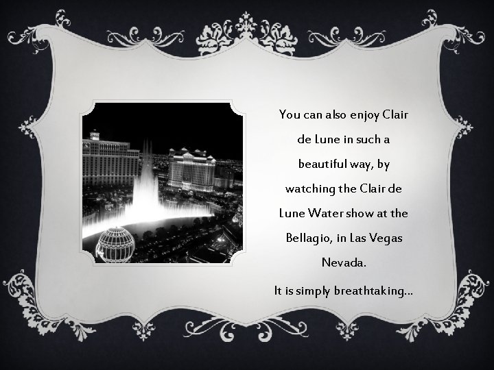 You can also enjoy Clair de Lune in such a beautiful way, by watching