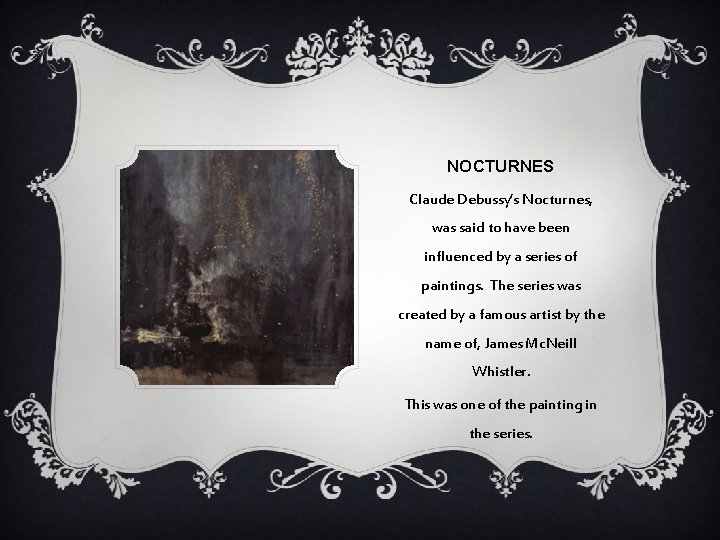 NOCTURNES Claude Debussy’s Nocturnes, was said to have been influenced by a series of