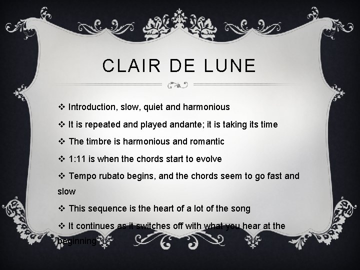 CLAIR DE LUNE v Introduction, slow, quiet and harmonious v It is repeated and