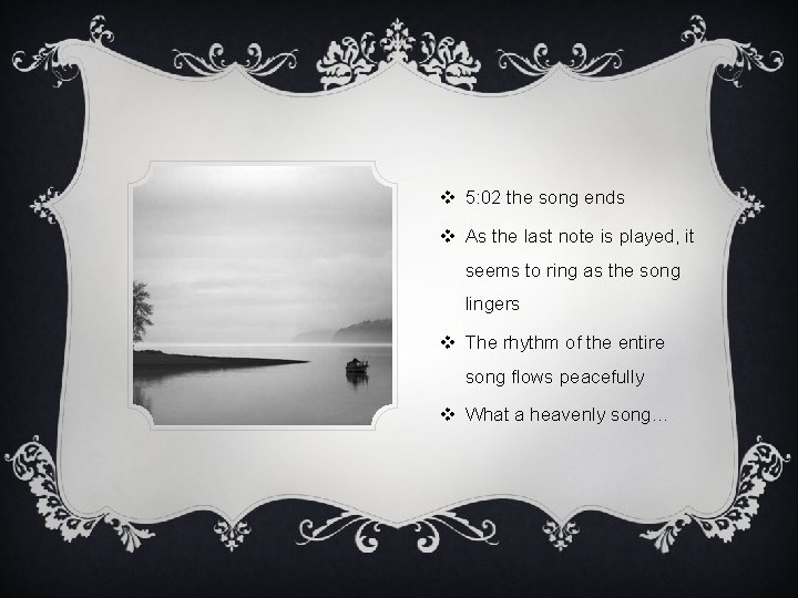 v 5: 02 the song ends v As the last note is played, it