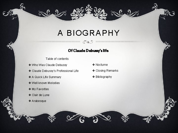 A BIOGRAPHY Of Claude Debussy’s life Table of contents v Who Was Claude Debussy