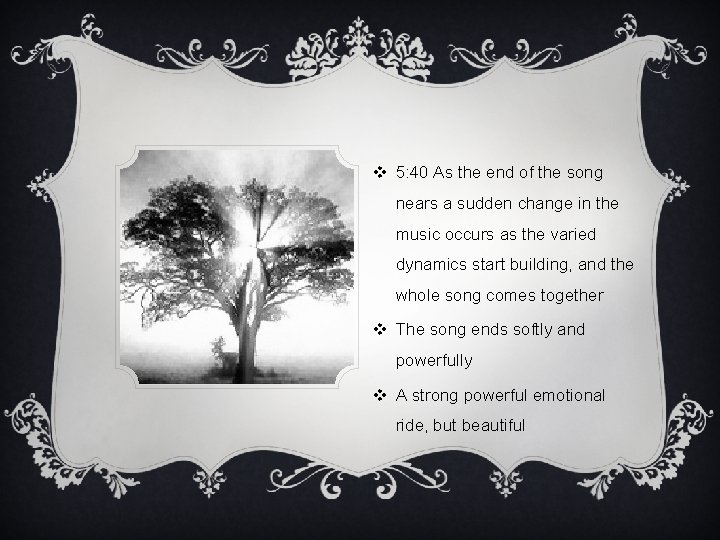 v 5: 40 As the end of the song nears a sudden change in