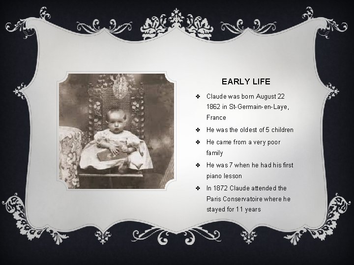 EARLY LIFE v Claude was born August 22 1862 in St-Germain-en-Laye, France v He