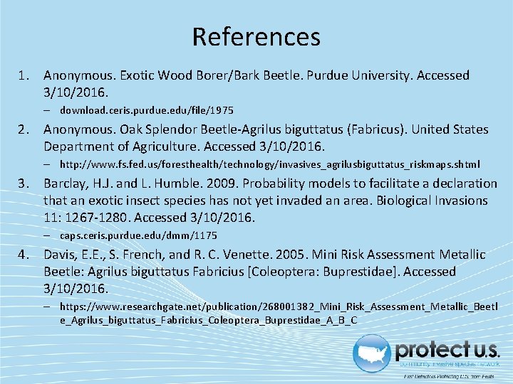 References 1. Anonymous. Exotic Wood Borer/Bark Beetle. Purdue University. Accessed 3/10/2016. – download. ceris.