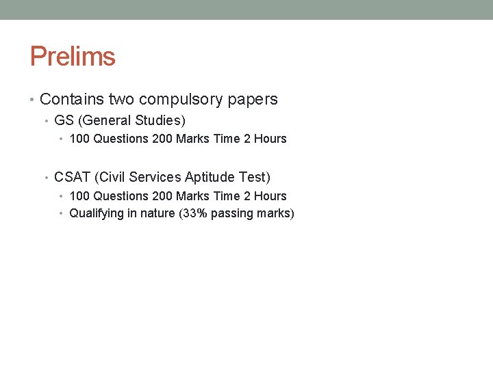 Prelims • Contains two compulsory papers • GS (General Studies) • 100 Questions 200