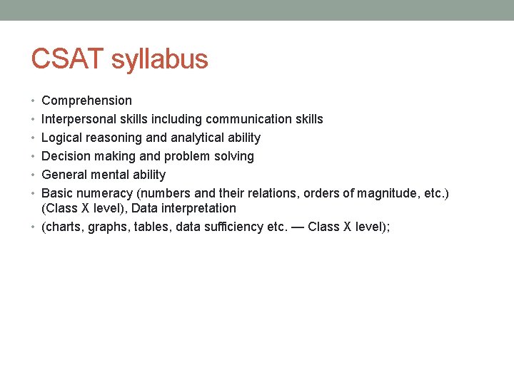 CSAT syllabus • Comprehension • Interpersonal skills including communication skills • Logical reasoning and