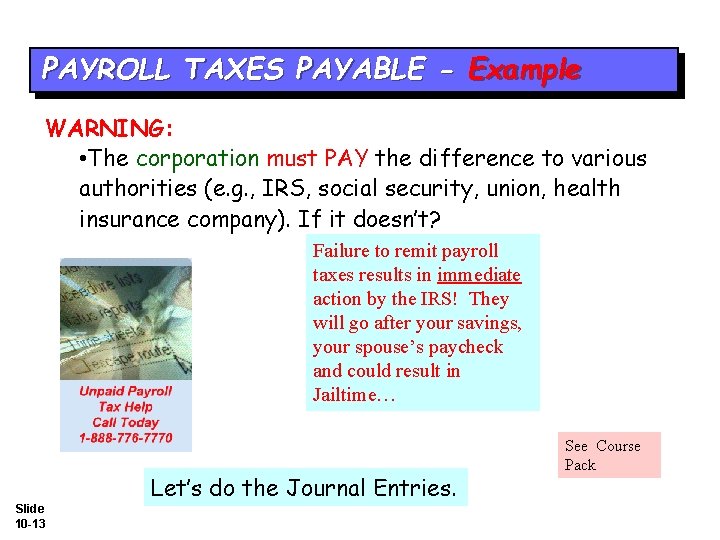 PAYROLL TAXES PAYABLE - Example WARNING: • The corporation must PAY the difference to