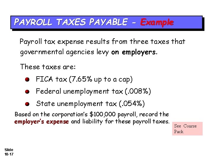 PAYROLL TAXES PAYABLE - Example Payroll tax expense results from three taxes that governmental