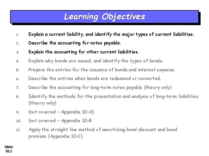 Learning Objectives Slide 10 -2 1. Explain a current liability, and identify the major