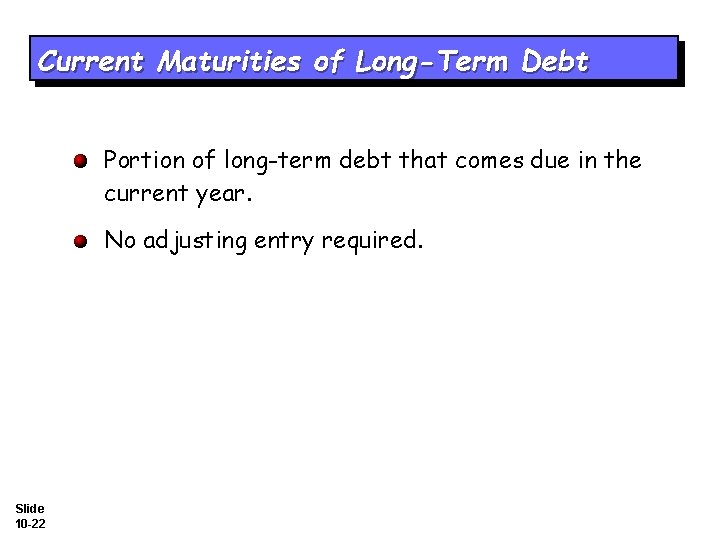 Current Maturities of Long-Term Debt Portion of long-term debt that comes due in the