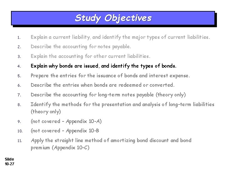 Study Objectives Slide 10 -27 1. Explain a current liability, and identify the major