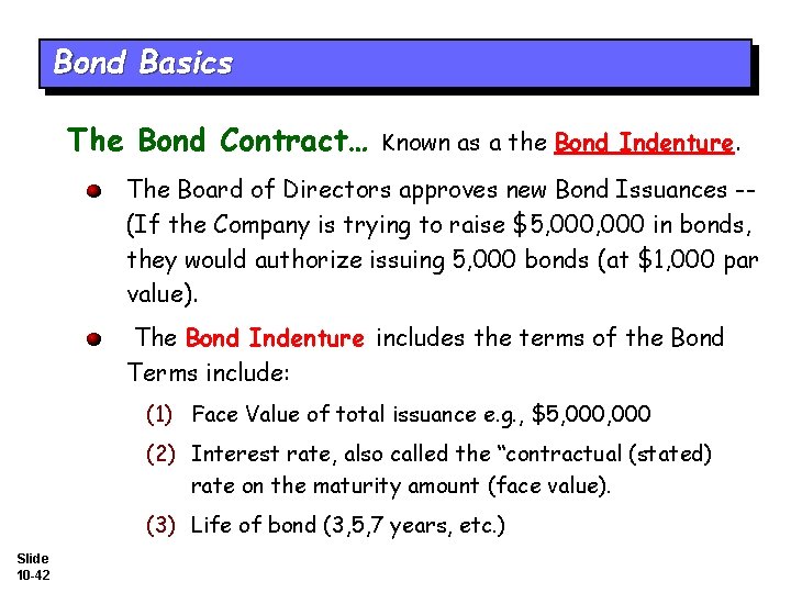 Bond Basics The Bond Contract… Known as a the Bond Indenture. The Board of