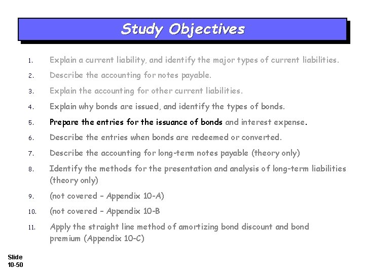 Study Objectives Slide 10 -50 1. Explain a current liability, and identify the major