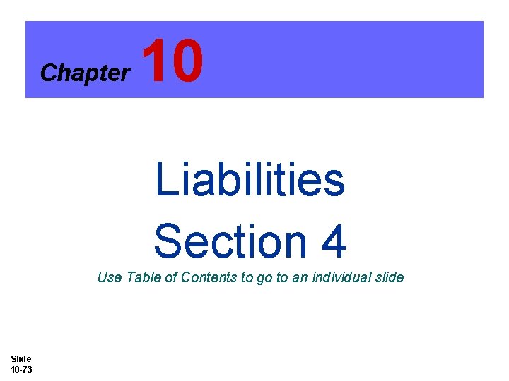 Chapter 10 Liabilities Section 4 Use Table of Contents to go to an individual