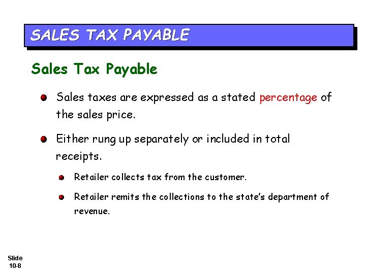SALES TAX PAYABLE Sales Tax Payable Sales taxes are expressed as a stated percentage