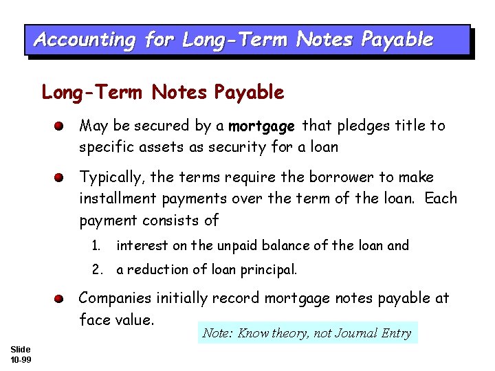 Accounting for Long-Term Notes Payable May be secured by a mortgage that pledges title