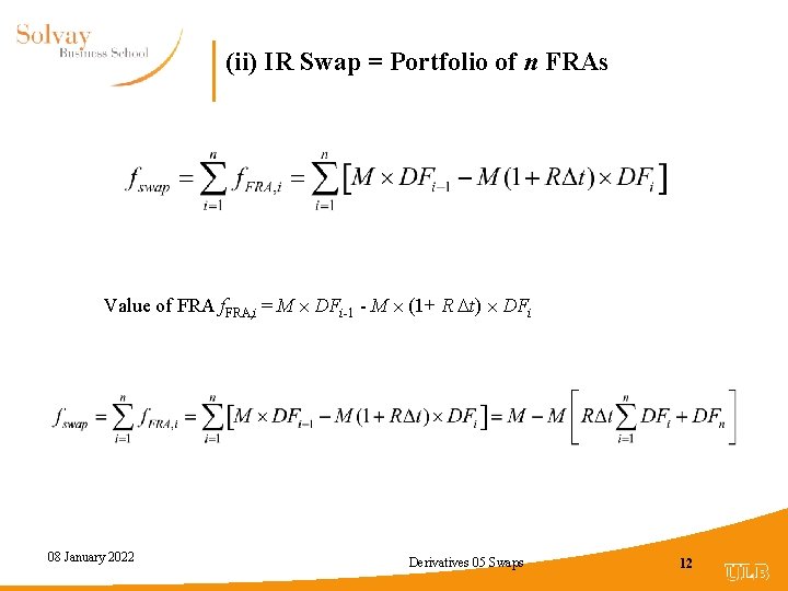 (ii) IR Swap = Portfolio of n FRAs Value of FRA f. FRA, i