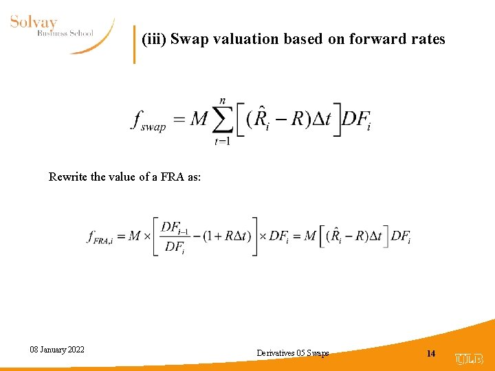 (iii) Swap valuation based on forward rates Rewrite the value of a FRA as: