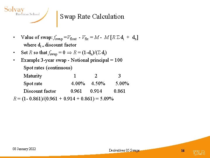 Swap Rate Calculation • • • Value of swap: fswap =Vfloat - Vfix =
