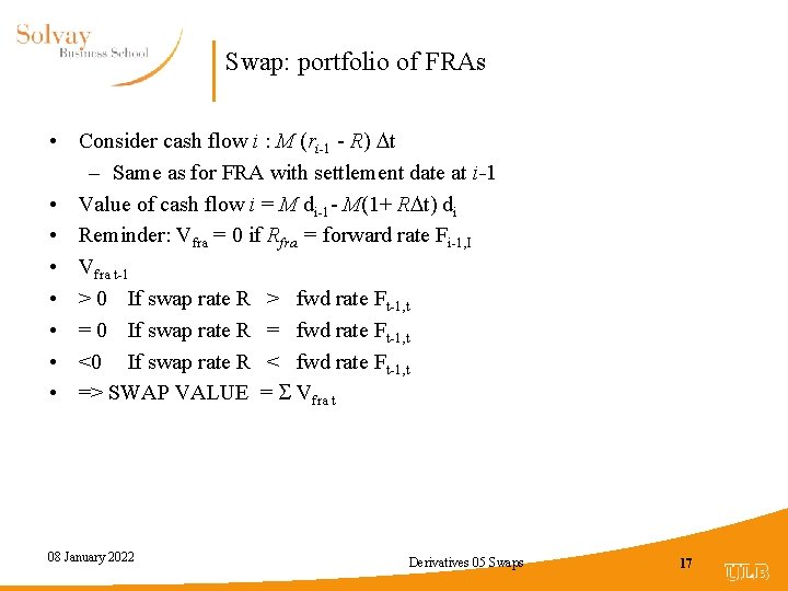 Swap: portfolio of FRAs • Consider cash flow i : M (ri-1 - R)