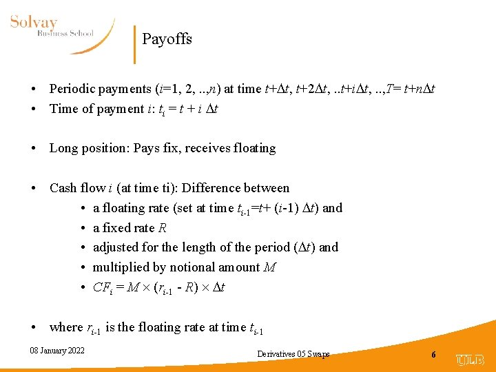 Payoffs • Periodic payments (i=1, 2, . . , n) at time t+ t,