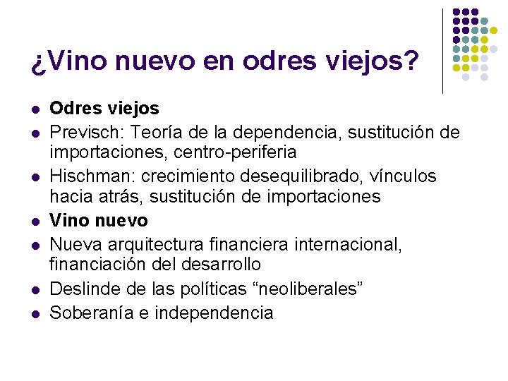 ¿Vino nuevo en odres viejos? l l l l Odres viejos Previsch: Teoría de