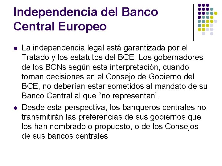 Independencia del Banco Central Europeo l l La independencia legal está garantizada por el