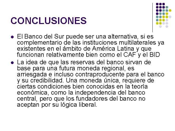 CONCLUSIONES l l El Banco del Sur puede ser una alternativa, si es complementario