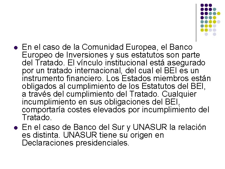 l l En el caso de la Comunidad Europea, el Banco Europeo de Inversiones