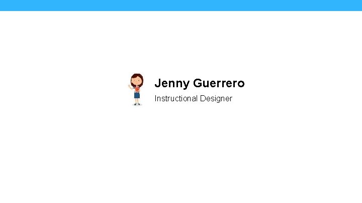 Jenny Guerrero Instructional Designer 