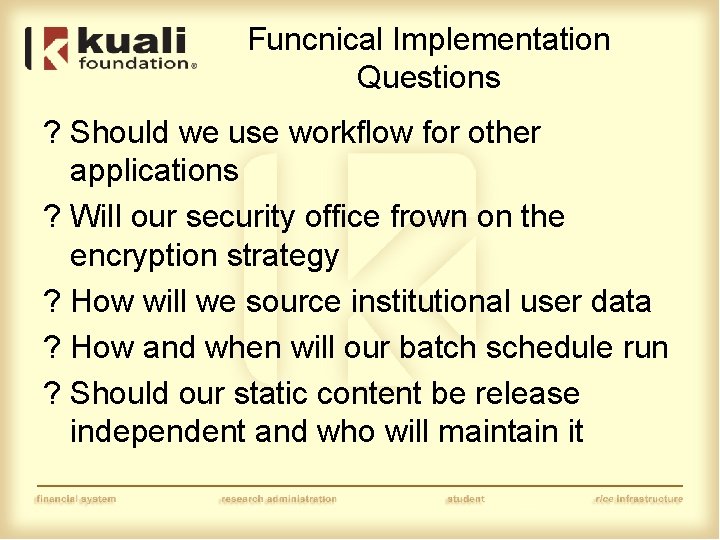 Funcnical Implementation Questions ? Should we use workflow for other applications ? Will our