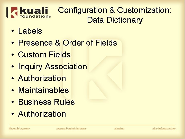 Configuration & Customization: Data Dictionary • • Labels Presence & Order of Fields Custom
