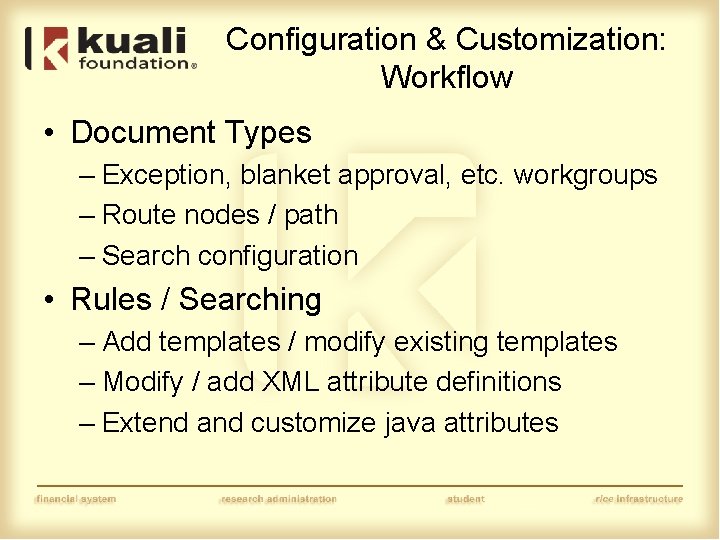 Configuration & Customization: Workflow • Document Types – Exception, blanket approval, etc. workgroups –