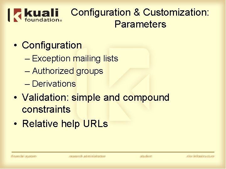 Configuration & Customization: Parameters • Configuration – Exception mailing lists – Authorized groups –