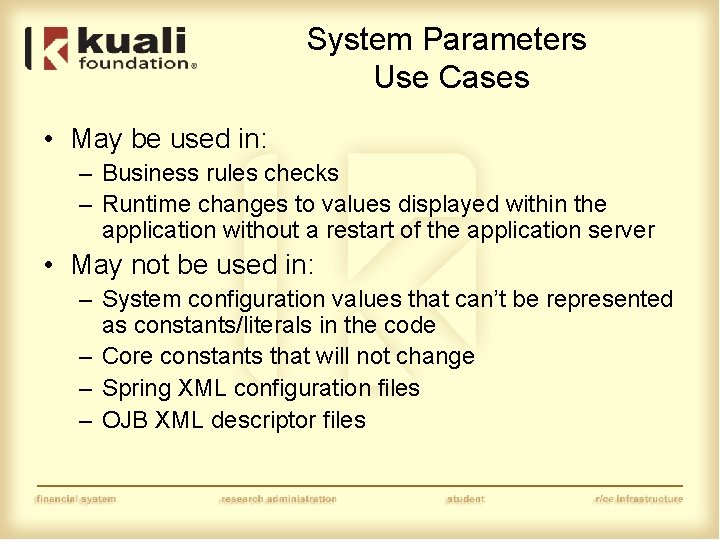 System Parameters Use Cases • May be used in: – Business rules checks –