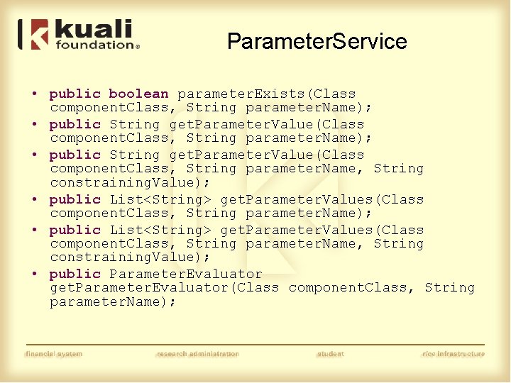 Parameter. Service • public boolean parameter. Exists(Class component. Class, String parameter. Name); • public