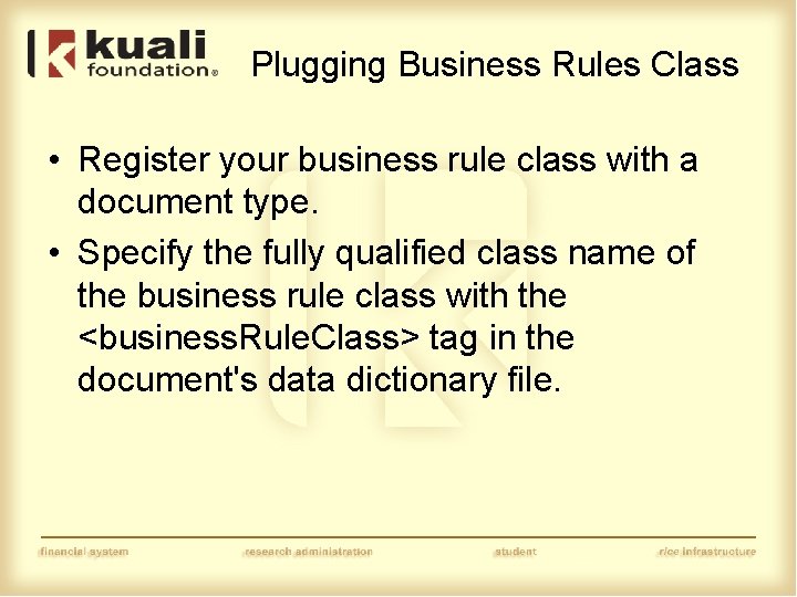 Plugging Business Rules Class • Register your business rule class with a document type.