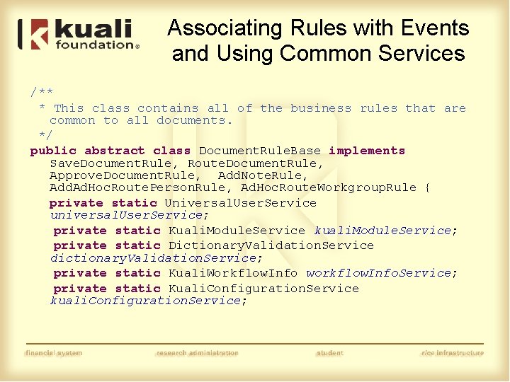 Associating Rules with Events and Using Common Services /** * This class contains all