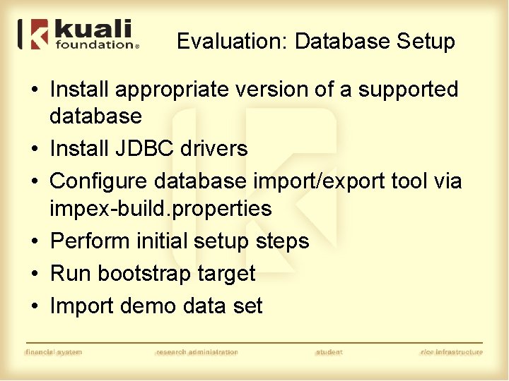 Evaluation: Database Setup • Install appropriate version of a supported database • Install JDBC