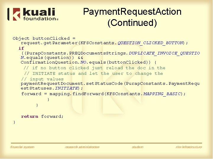 Payment. Request. Action (Continued) Object button. Clicked = request. get. Parameter(KFSConstants. QUESTION_CLICKED_BUTTON); if ((Purap.