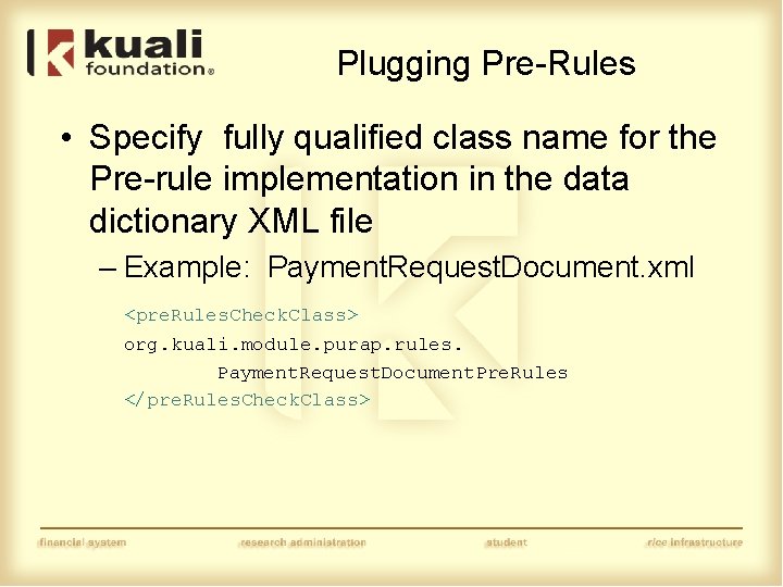 Plugging Pre-Rules • Specify fully qualified class name for the Pre-rule implementation in the