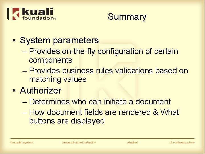 Summary • System parameters – Provides on-the-fly configuration of certain components – Provides business