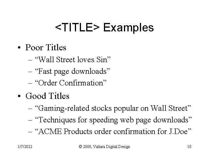 <TITLE> Examples • Poor Titles – “Wall Street loves Sin” – “Fast page downloads”