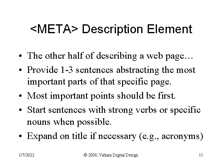 <META> Description Element • The other half of describing a web page… • Provide