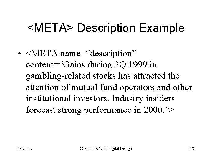 <META> Description Example • <META name=“description” content=“Gains during 3 Q 1999 in gambling-related stocks