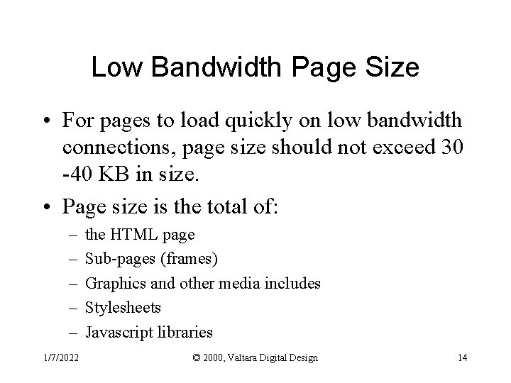 Low Bandwidth Page Size • For pages to load quickly on low bandwidth connections,